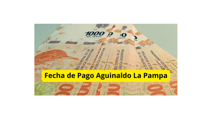Fecha de Pago Aguinaldo La Pampa 2023