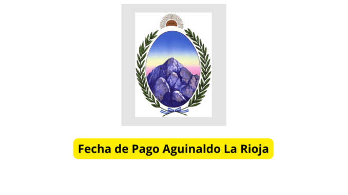 Fecha de Pago Aguinaldo La Rioja