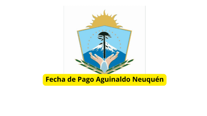 Fecha de Pago Aguinaldo Neuquén 2023
