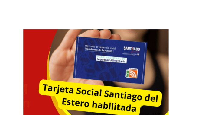 Tarjeta Social Santiago del Estero habilitada